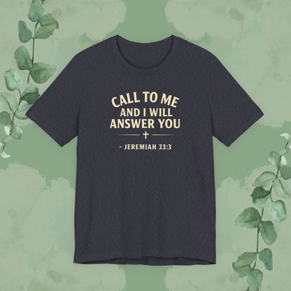 Call to Me and I Will Answer You Christian T-Shirt – Jeremiah 33:3