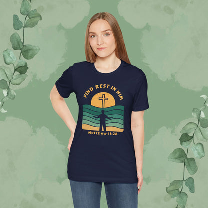 Find Rest in Him – Matthew 11:28 T-Shirt
