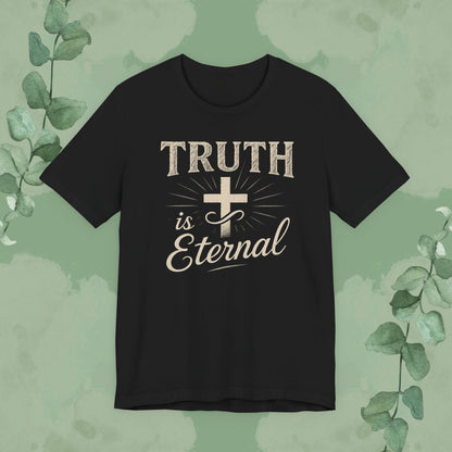 Truth Is Eternal Christian T-Shirt