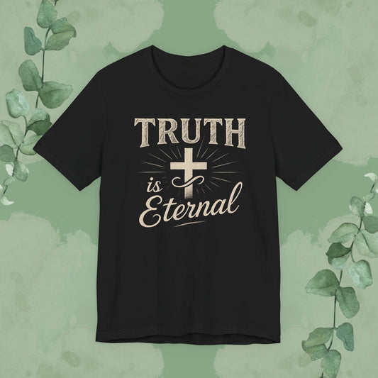 Truth Is Eternal Christian T-Shirt
