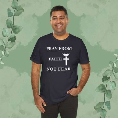 “Pray from Faith, Not Fear” Christian T-Shirt – Cross and Crown Faith Design