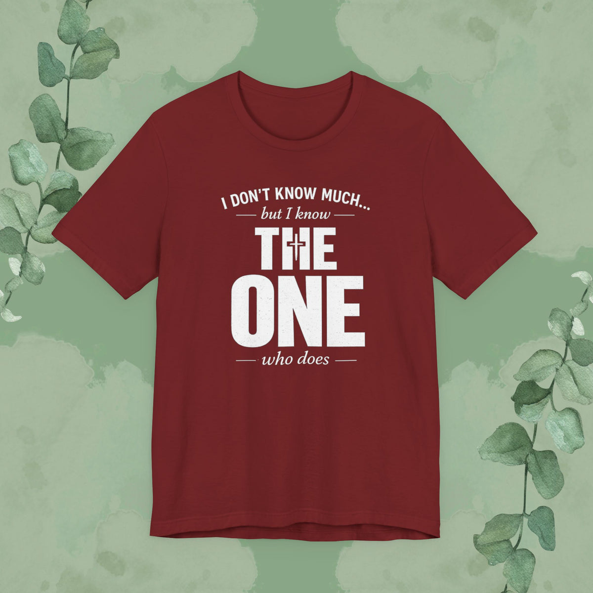 I Don’t Know Much But I Know THE ONE T-Shirt