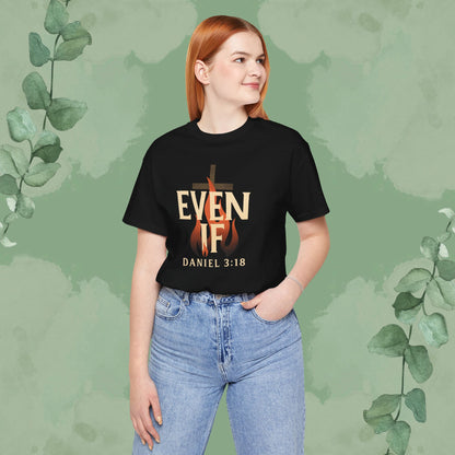 Even If – Daniel 3:18 Christian T-Shirt | Faith Over Fear Tee | True Vine Design