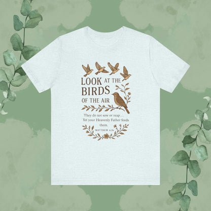 Look at the Birds – Matthew 6:26 T-Shirt