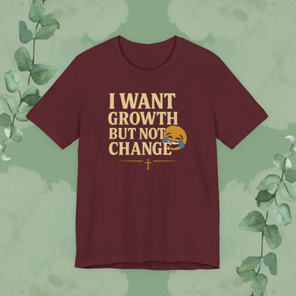 I Want Growth But Not Change T-Shirt