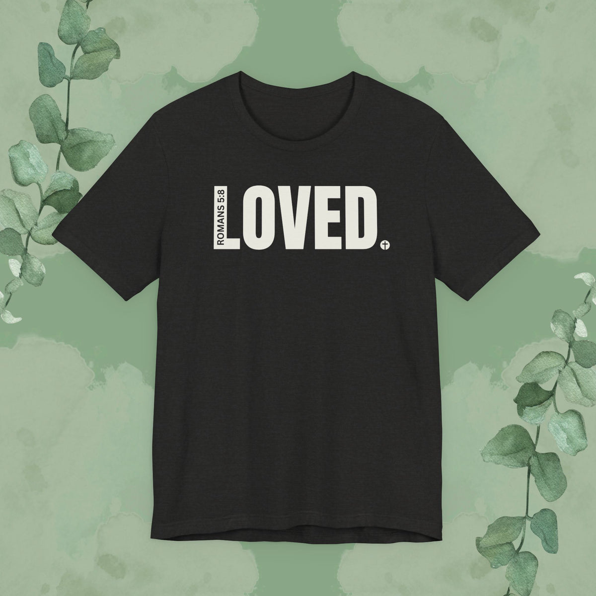 LOVED. – Romans 5:8 T-Shirt
