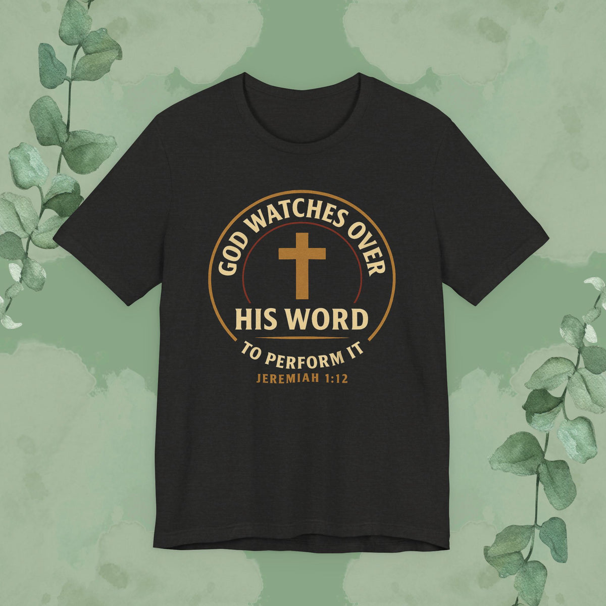 God Watches Over His Word Christian T-Shirt – Jeremiah 1:12