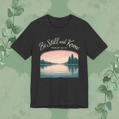 Be Still and Know – Psalm 46:10 T-Shirt