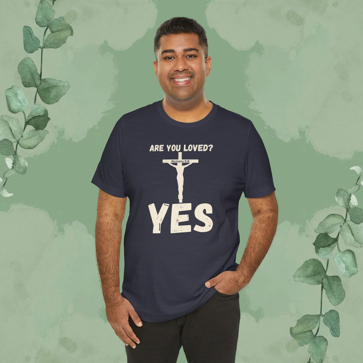 Are You Loved? YES – Christian T-Shirt
