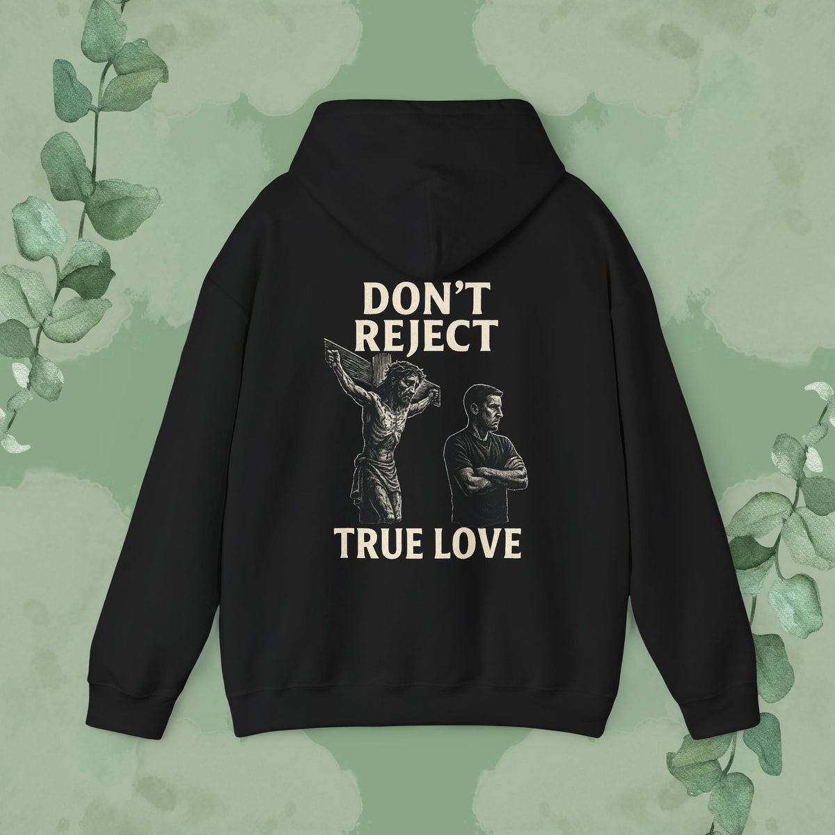 Black Christian hoodie with “Don’t Reject True Love” design