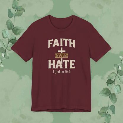 Faith Over Hate – 1 John 5:4 Christian T-Shirt | Bold Faith Tee | True Vine Design