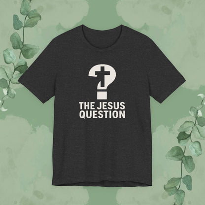 The Jesus Question Christian T-Shirt | Bold Evangelistic Conversation Starter