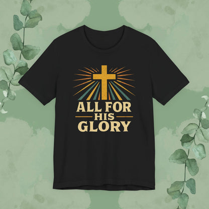 All For His Glory Christian T-Shirt