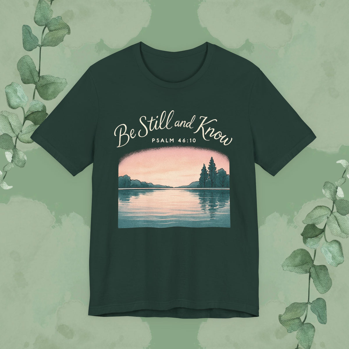 Be Still and Know – Psalm 46:10 T-Shirt