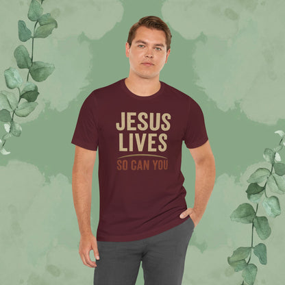 Jesus Lives – So Can You T-Shirt