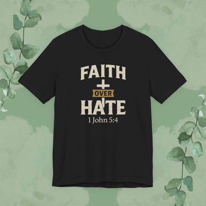 Black Christian T-shirt with “Faith Over Hate” 1 John 5:4 design