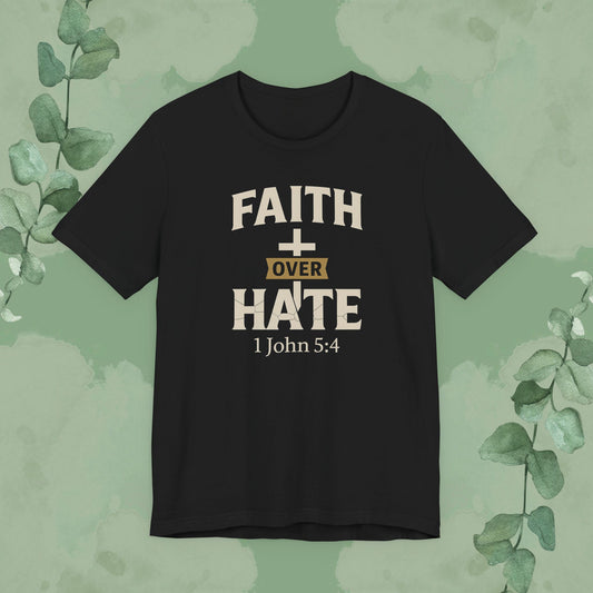 Black Christian T-shirt with “Faith Over Hate” 1 John 5:4 design