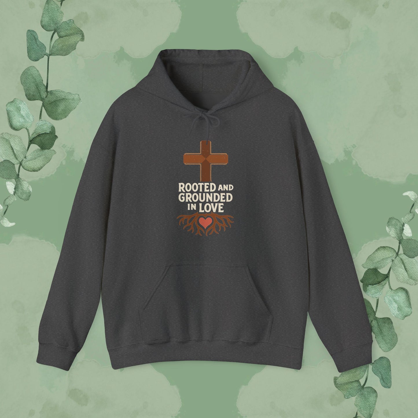 Rooted and Grounded in Love — Hoodie