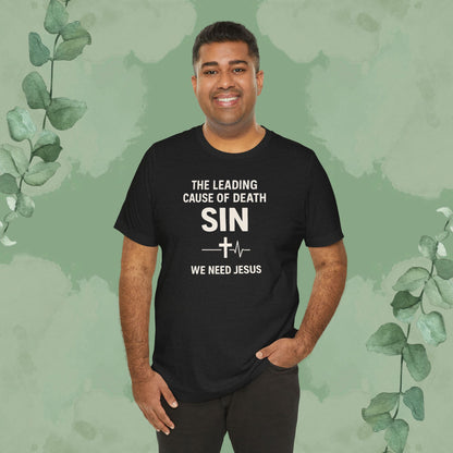 The Leading Cause of Death Is Sin T-Shirt
