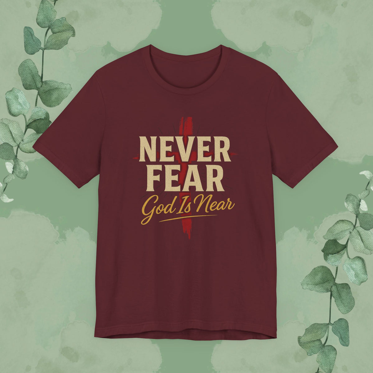 Never Fear God Is Near Christian T-Shirt