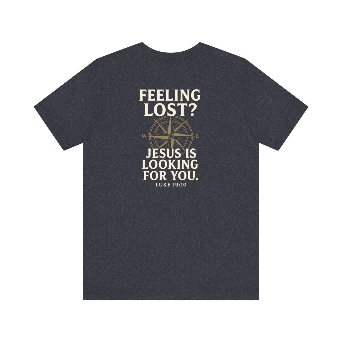 Feeling Lost? Jesus Is Looking for You. Front and Back Print Tee