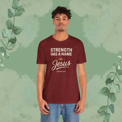 Strength Has a Name – Jesus | T-Shirt