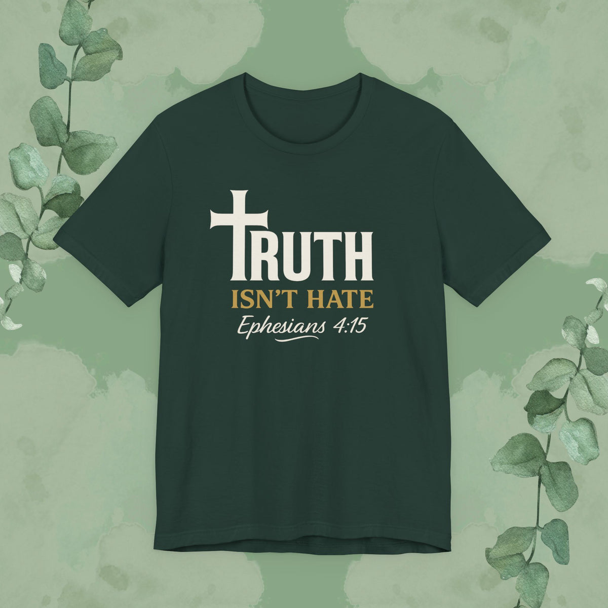 Truth Isn’t Hate – Ephesians 4:15 Christian T-Shirt