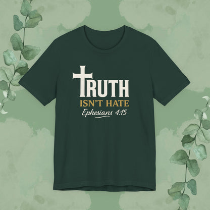 Truth Isn’t Hate – Ephesians 4:15 Christian T-Shirt