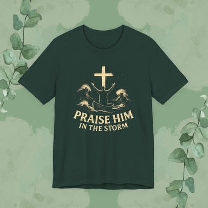 Praise Him in the Storm T-Shirt
