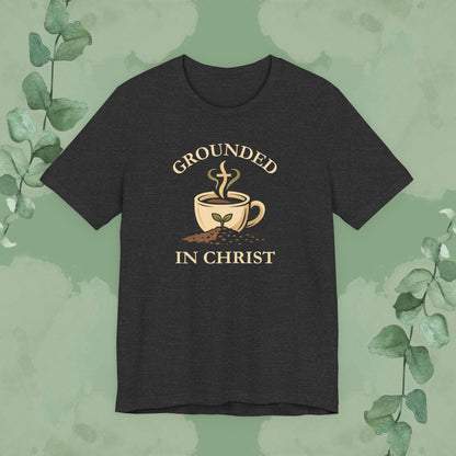 Grounded in Christ T-Shirt