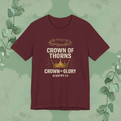 Crown of Thorns + Crown of Glory – Hebrews 2:9 T-Shirt