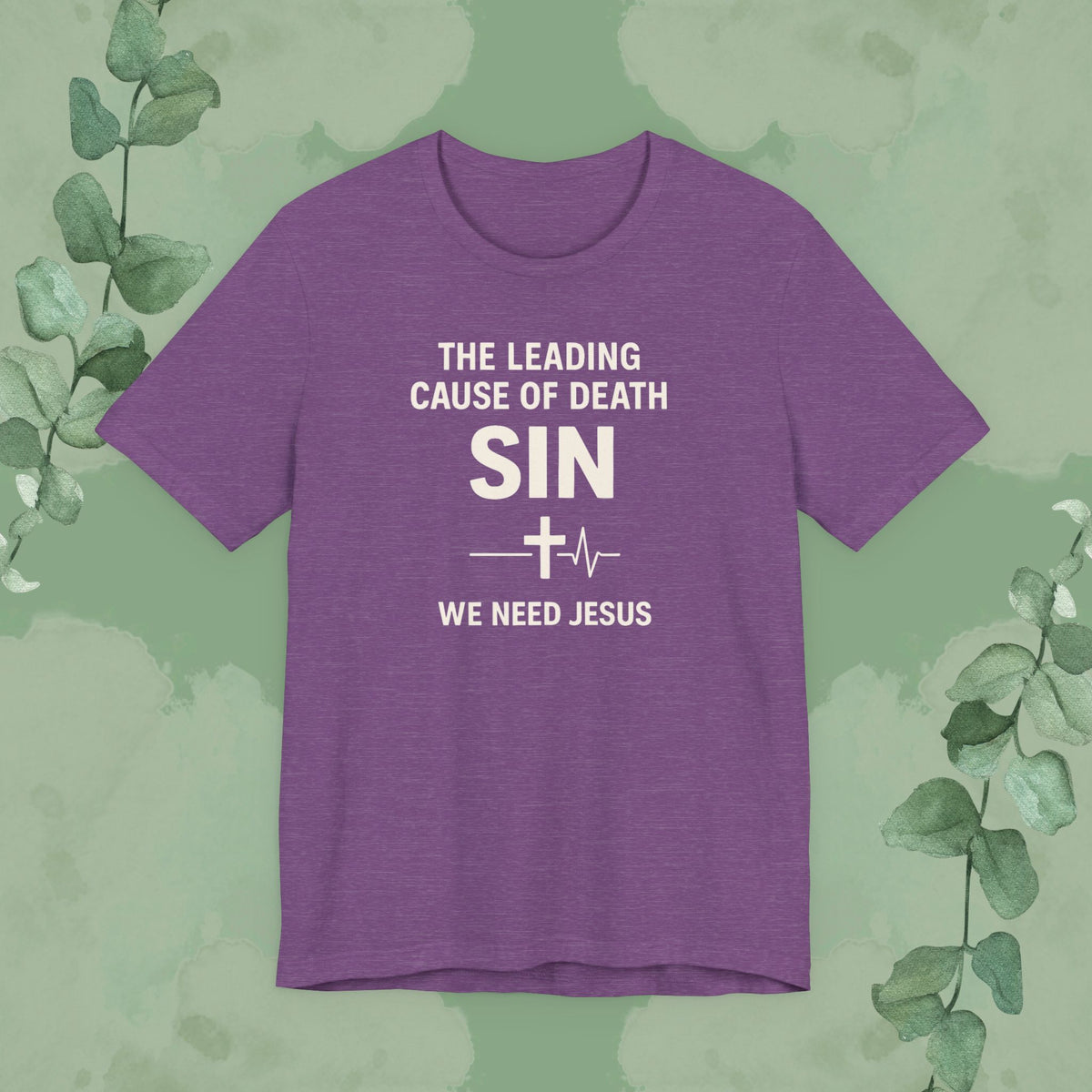 The Leading Cause of Death Is Sin T-Shirt