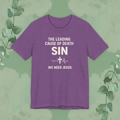The Leading Cause of Death Is Sin T-Shirt
