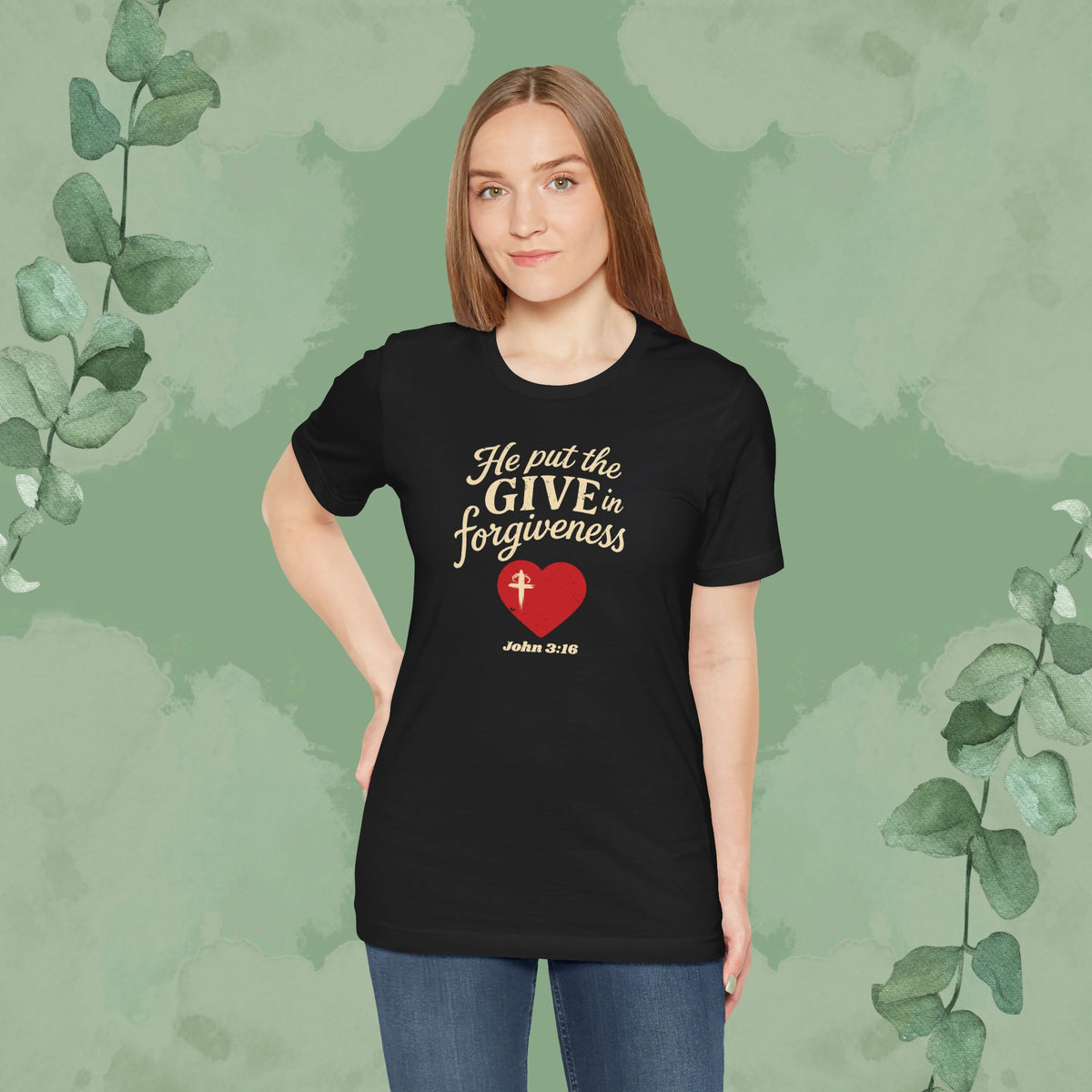 He Put the Give in Forgiveness – John 3:16 —Christian T-Shirt