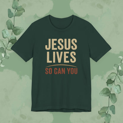 Jesus Lives – So Can You T-Shirt