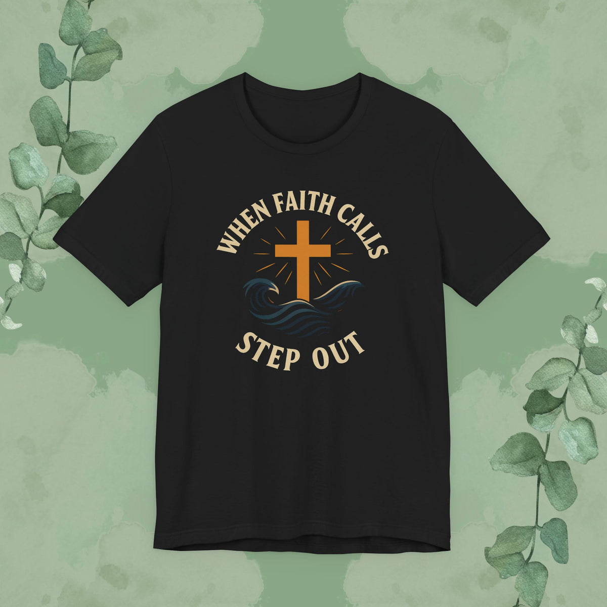 When Faith Calls – Step Out T-Shirt