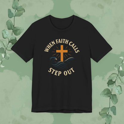 When Faith Calls – Step Out T-Shirt