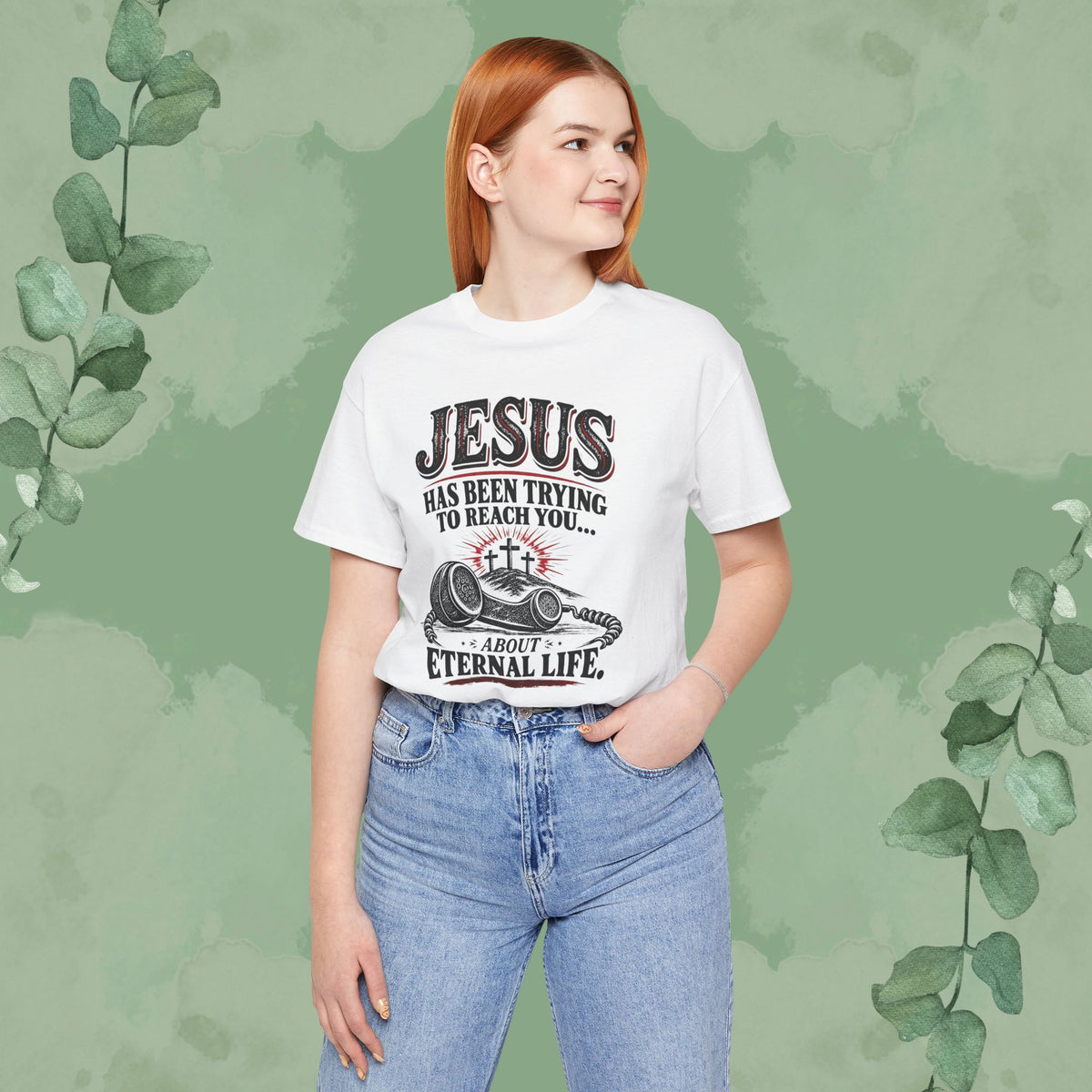 Jesus Has Been Trying to Reach You | Christian Eternal Life T-Shirt