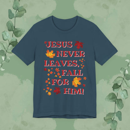 “Jesus Never Leaves – Fall for Him!” Christian T-Shirt – Autumn Faith Apparel