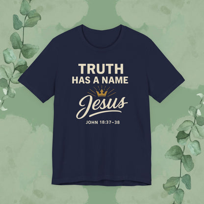 Truth Has a Name – Jesus | T-Shirt