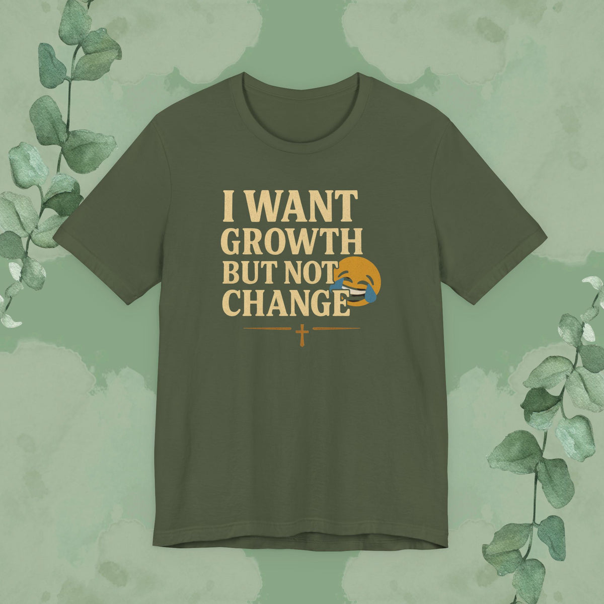 I Want Growth But Not Change T-Shirt