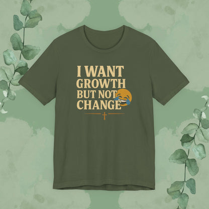 I Want Growth But Not Change T-Shirt