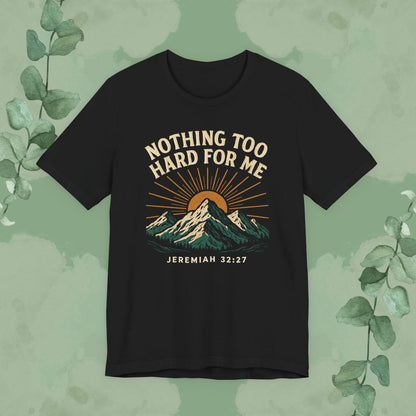 Black Christian T-shirt with “Nothing Too Hard for Me” Jeremiah 32:27 design