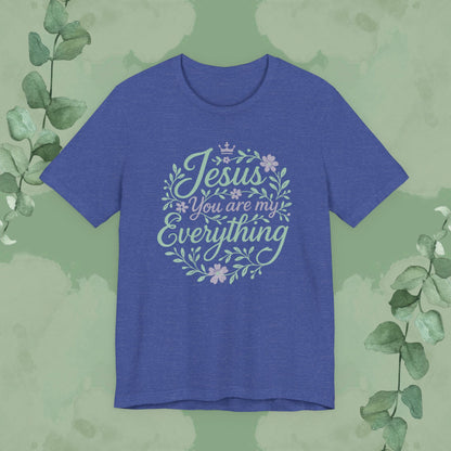 "Jesus You Are My Everything" Christian T-Shirt