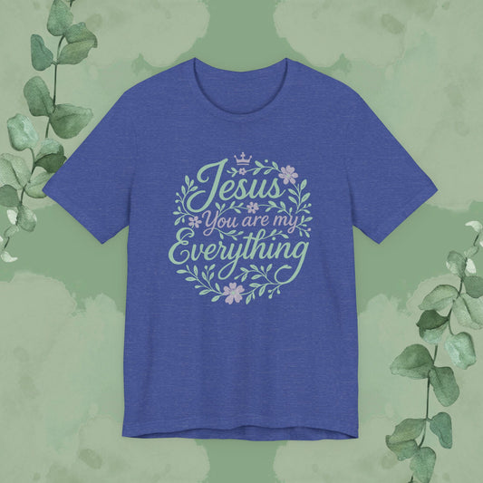 "Jesus You Are My Everything" Christian T-Shirt