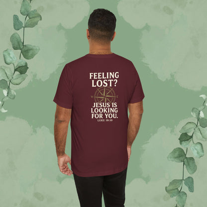 Feeling Lost? Jesus Is Looking for You. Front and Back Print Tee