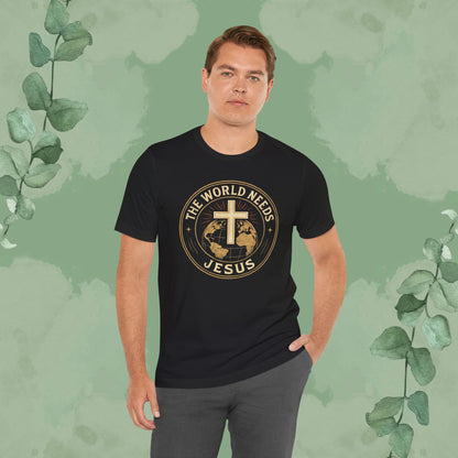 The World Needs Jesus Christian T-Shirt
