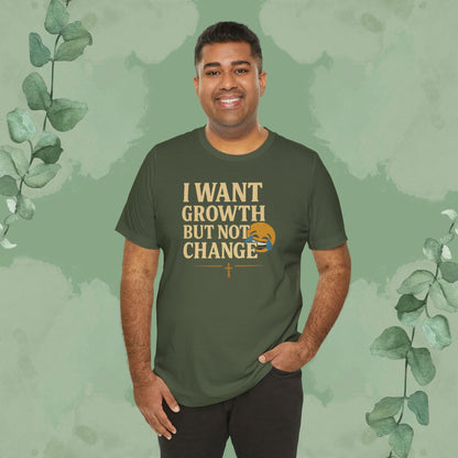 I Want Growth But Not Change T-Shirt