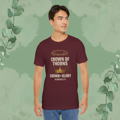 Crown of Thorns + Crown of Glory – Hebrews 2:9 T-Shirt