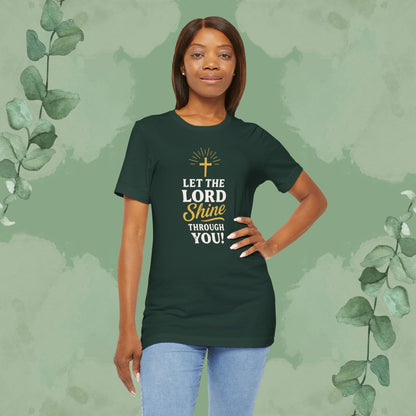 Let the Lord Shine Through You Christian T-Shirt